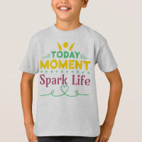 Today Moment, Spark Life