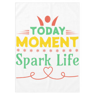 Today Moment, Spark Life Tablecloth