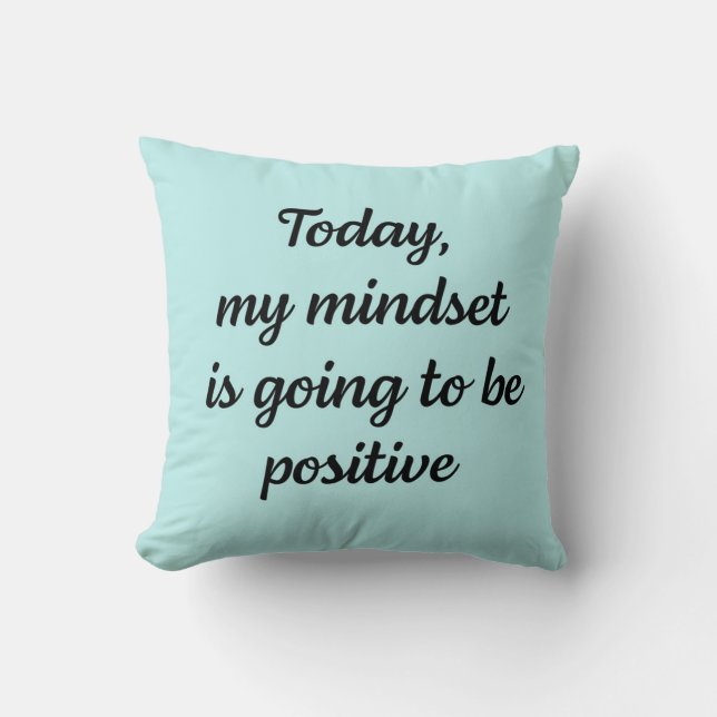 Today my mindset is going to be positive  cushion (Front)