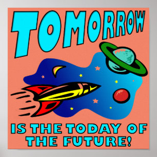 Today Of The Future Funny Poster Sign