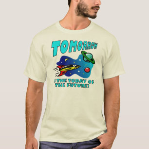 Today Of The Future Funny T-Shirt