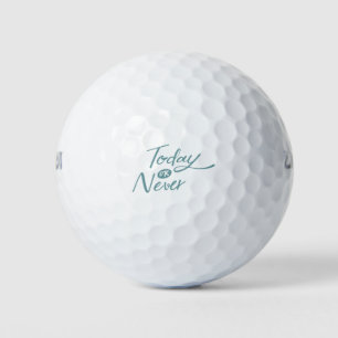Today or never positive phrase transparent Quote Golf Balls