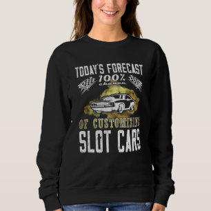 Today´s Forecast mini car hobby Toy Car Racing Sweatshirt