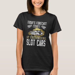 Today´s Forecast mini car hobby Toy Car Racing T-Shirt