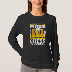 Today´s Good Mood Is Sponsored By Chess And Beer T-Shirt