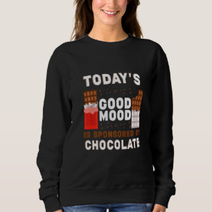 Today’s Good Mood Is Sponsored By Chocolate Chocol Sweatshirt