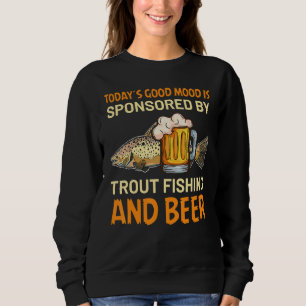 Today´s good mood is sponsored by Trout Fishing an Sweatshirt