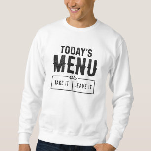 Today’s Menu Sweatshirt