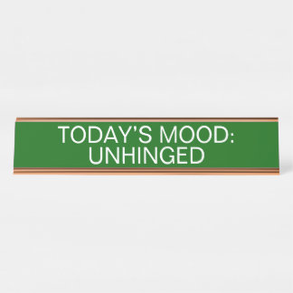 Today’s Mood Unhinged Funny Office Desk Name Plate