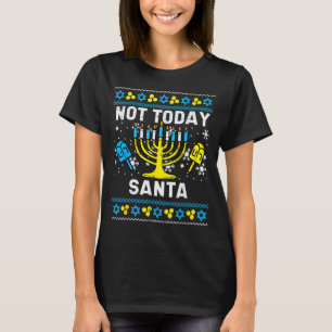 Today Santa Not Ugly Hanukkah Chanukah Jewish Wome T-Shirt