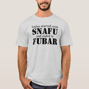 Today started with SNAFU... Black Text T-Shirt