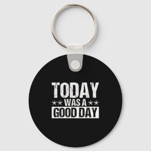 Today Was A Good Day Motivational Insring Quote Key Ring