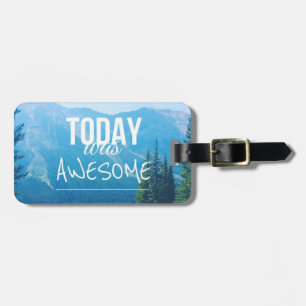 Today Was Awesome Luggage Tag