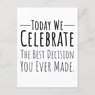 Today We Celebrate The Best Decision You Ever Made Postcard