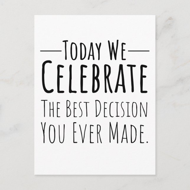 Today We Celebrate The Best Decision You Ever Made Postcard (Front)