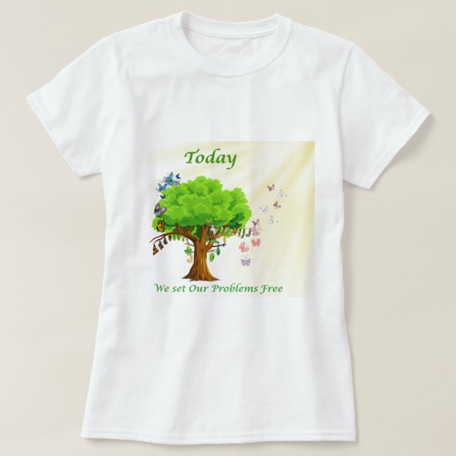 Today We Set Our Problems Free T-Shirt (Design Front)