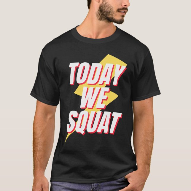 Today We Squat Retro Workout Gym Fitness Squats T-Shirt (Front)