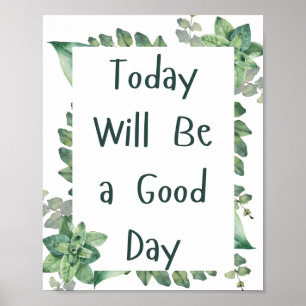 Today Will Be a Good Day Motivational Poster