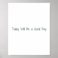 Today Will Be a Good Day Motivational Poster