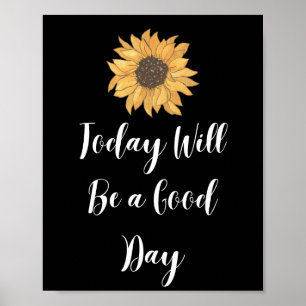 Today Will Be a Good Day Motivational Poster