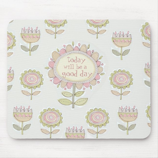 today will be a good day mousepad (Front)