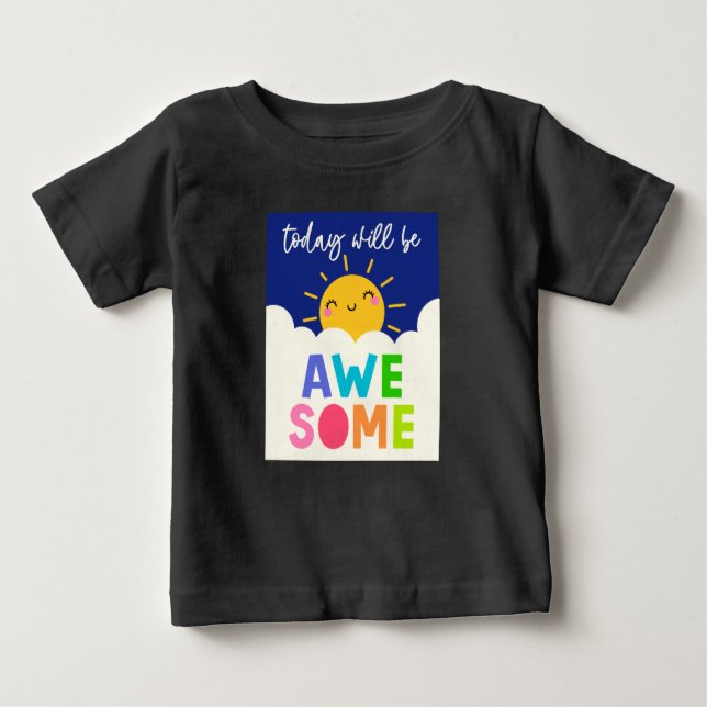Today Will Be Awesome Baby T-Shirt (Front)