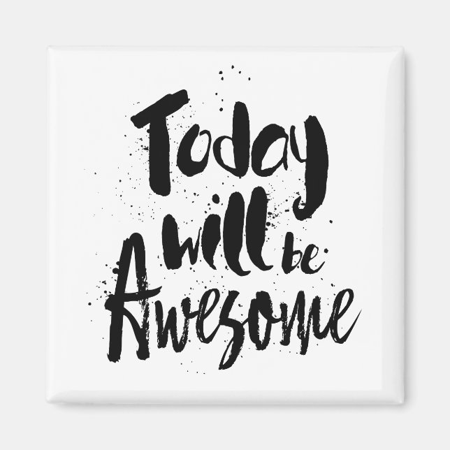 today will be awesome magnet (Front)