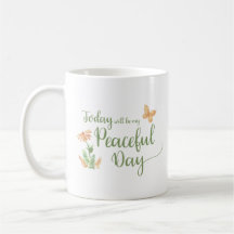 Today will be my Peaceful Day