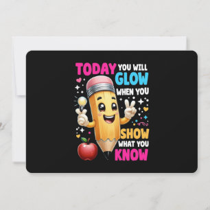 Today You Will Glow When You Show What You Know Invitation