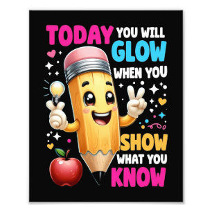 Today You Will Glow When You Show What You Know Photo Print
