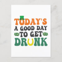 Today's a Good Day To Get Drunk Funny St Patrick