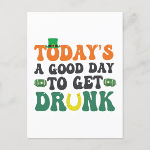 Today's a Good Day To Get Drunk Funny St Patrick  Invitation Postcard