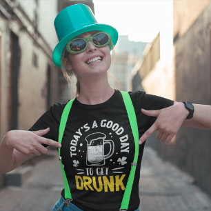 Today's a Good Day To Get Drunk Funny St Patrick's T-Shirt