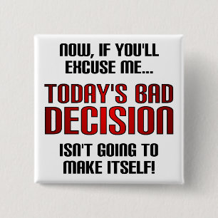 Today's Bad Decision Funny Button Badge Pin