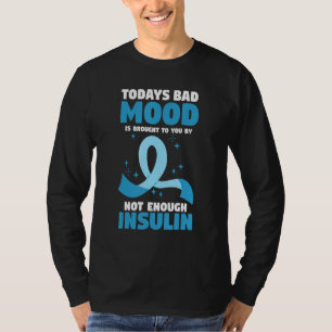 Todays Bad Mood Is Brought To You By Not Enough In T-Shirt