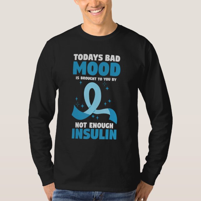 Todays Bad Mood Is Brought To You By Not Enough In T-Shirt (Front)