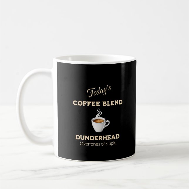 Today's Coffee Blend, Dunderhead Mug (Left)
