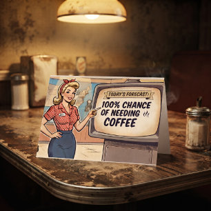 Today's Forecast. 100% Chance of Coffee Funny Card