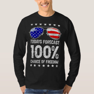 Todays Forecast 100 Chance Of Freedom Patriotic 4t T-Shirt