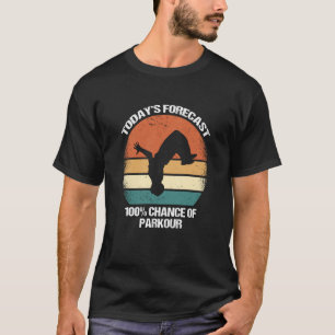 Today's Forecast 100 Chance of Parkour T-Shirt