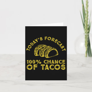 Today's Forecast 100% Chance Of Tacos  Card