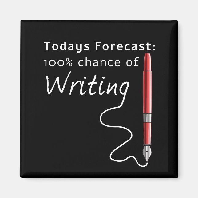 Todays Forecast 100% Chance Of Writing Funny Magnet (Front)