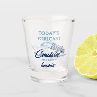 Today's Forecast Cruisin' and Boozin' Shot Glass