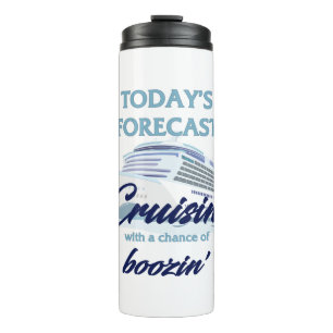 Today's Forecast: Cruisin' & Boozin' Thermal Tumbler