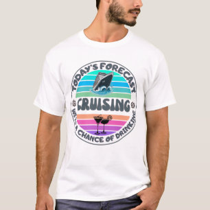 Today's Forecast Cruising With a Chance of Drinkin T-Shirt