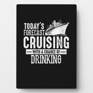 Todays Forecast Cruising With A Chance Of Drinking Plaque