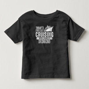 Todays Forecast Cruising With A Chance Of Drinking Toddler T-Shirt