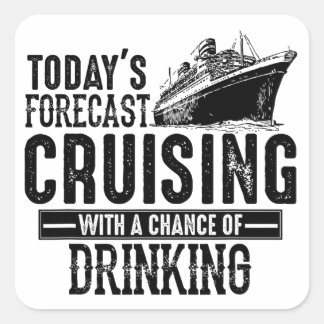 Today's Forecast Cruising With Chance Of Drinking Square Sticker