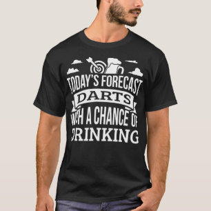 Todays Forecast Darts Shirt Chance Of Drinking