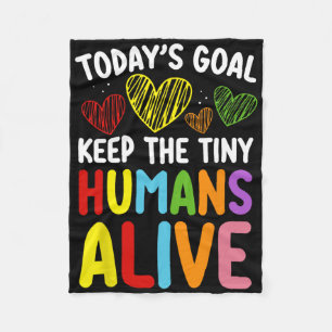 Today's Goal Keep The Tiny Human Alive Cute Daycar Fleece Blanket